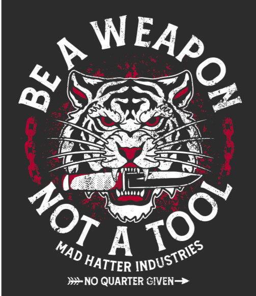 Be A Weapon Not A Tool